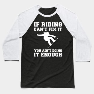 "Snowboarding Fixes Everything T-Shirt" Baseball T-Shirt